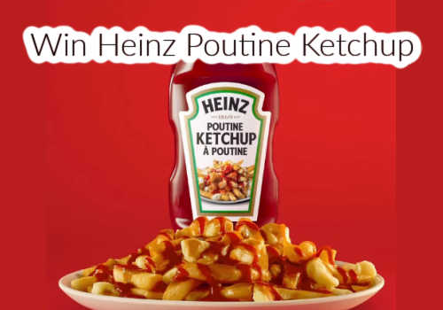 Check Out Some of the Best Deals and Free Samples in Canada | Canadian Free Stuff Win Heinz Poutine Ketchup in this new Heinz Ketchup Canada Contest