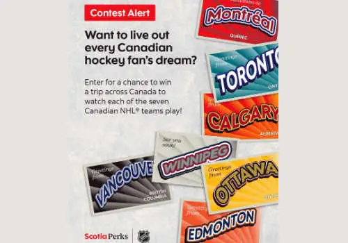 Scotiabank Contest -Win a once in a lifetime trip across Canada to watch the 7 NHL teams play at home. Scotia Perks Contest 2026