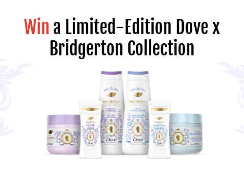 Check Out Some of the Best Deals and Free Samples in Canada | Canadian Free Stuff Win a Limited-Edition Dove x Bridgerton Collection in this new Dove Canada Contest